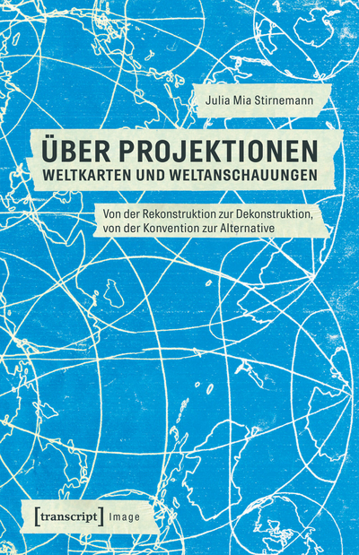 Cover des Buchs: Über Projektionen: Weltkarten und Weltanschauungen