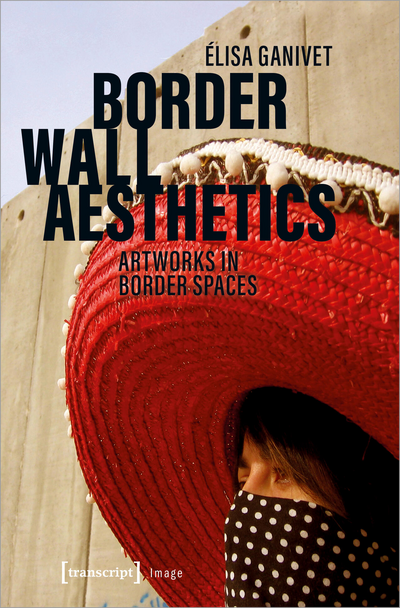 Cover des Buchs: Border Wall Aesthetics