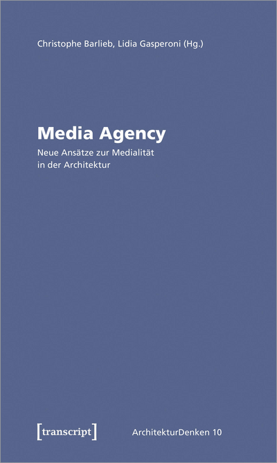 Cover des Buchs: Media Agency – Neue Ansätze zur Medialität in der Architektur
