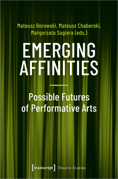 Cover of book: Emerging Affinities – Possible Futures of Performative Arts