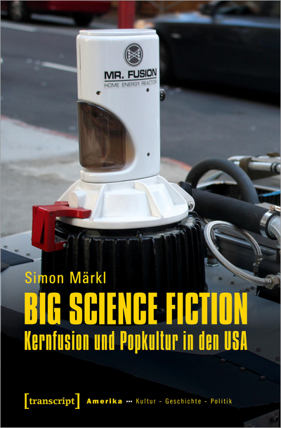 Cover des Buchs: Big Science Fiction – Kernfusion und Popkultur in den USA
