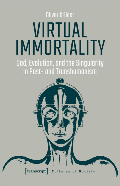 Cover of book: Virtual Immortality – God, Evolution, and the Singularity in Post- and Transhumanism