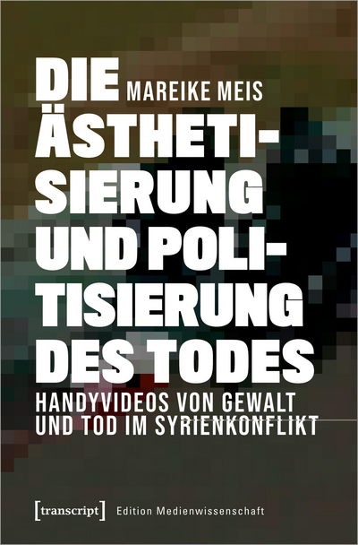 Cover of book: Die Ästhetisierung und Politisierung des Todes
