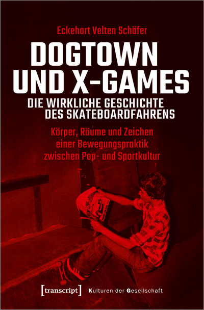 Cover of book: Dogtown und X-Games – die wirkliche Geschichte des Skateboardfahrens