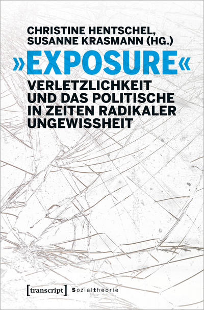 Cover of book: »Exposure« – Verletzlichkeit und das Politische in Zeiten radikaler Ungewissheit