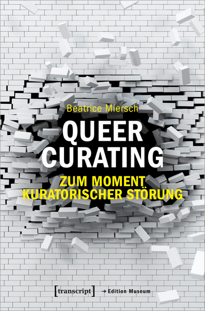 Cover des Buchs: Queer Curating – Zum Moment kuratorischer Störung