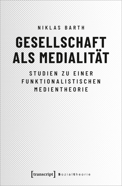 Cover of book: Gesellschaft als Medialität