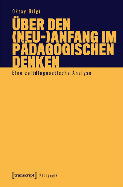 Cover of book: Über den (Neu-)Anfang im pädagogischen Denken