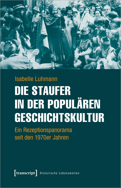 Cover des Buchs: Die Staufer in der populären Geschichtskultur