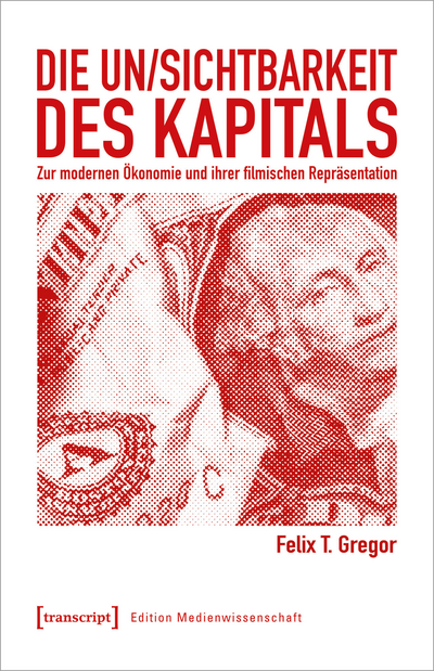 Cover of book: Die Un/Sichtbarkeit des Kapitals