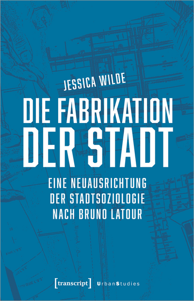 Cover of book: Die Fabrikation der Stadt