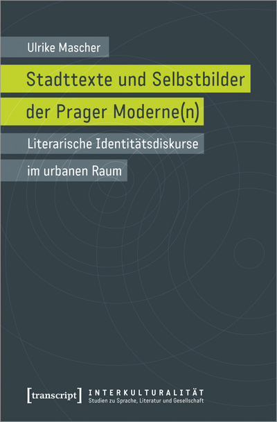 Cover des Buchs: Stadttexte und Selbstbilder der Prager Moderne(n)