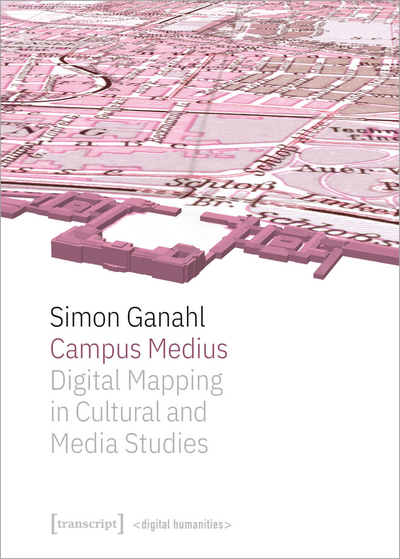 Cover of book: Campus Medius: Digital Mapping in Cultural and Media Studies