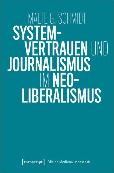 Cover of book: Systemvertrauen und Journalismus im Neoliberalismus