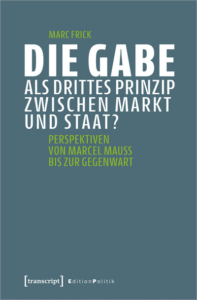 Cover des Buchs: Die Gabe als drittes Prinzip zwischen Markt und Staat?
