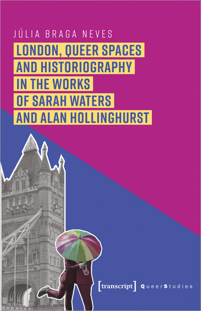 Cover des Buchs: London, Queer Spaces and Historiography in the Works of Sarah Waters and Alan Hollinghurst