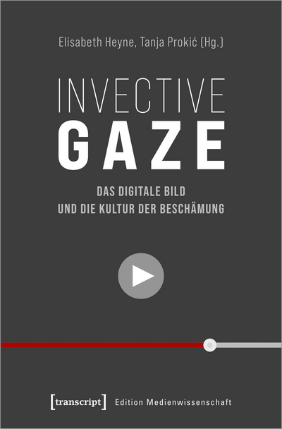 Cover des Buchs: Invective Gaze – Das digitale Bild und die Kultur der Beschämung