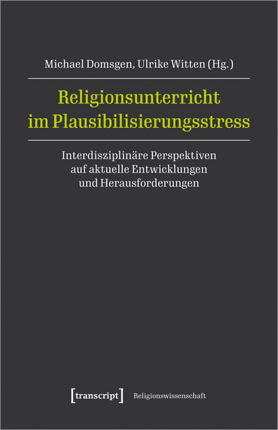 Cover des Buchs: Religionsunterricht im Plausibilisierungsstress