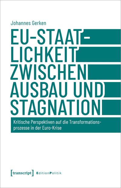 Cover des Buchs: EU-Staatlichkeit zwischen Ausbau und Stagnation