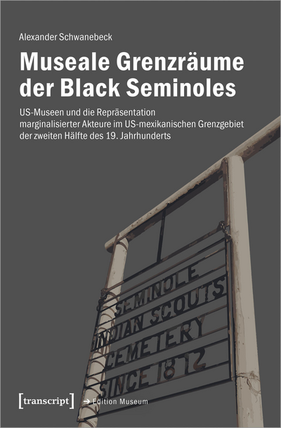 Cover des Buchs: Museale Grenzräume der Black Seminoles