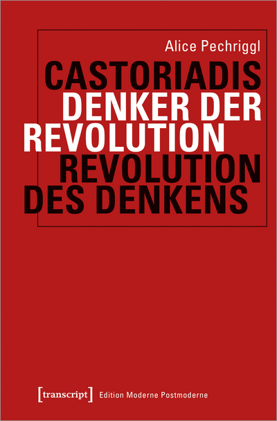 Cover of book: Castoriadis: Denker der Revolution – Revolution des Denkens