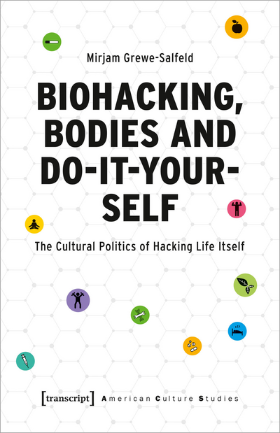 Cover des Buchs: Biohacking, Bodies and Do-It-Yourself