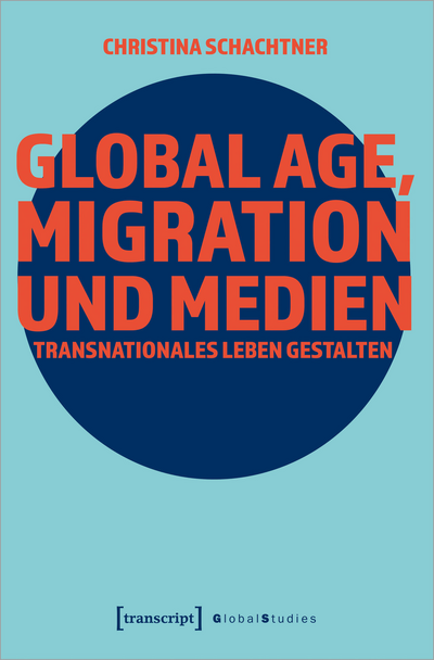 Cover of book: Global Age, Migration und Medien