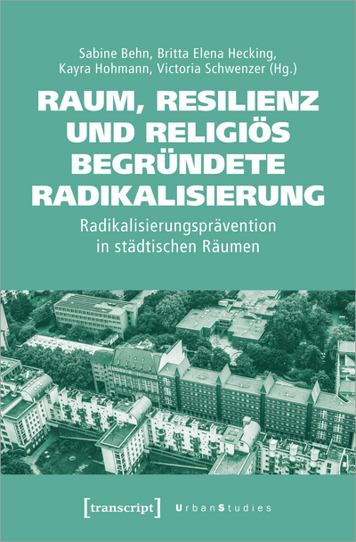Cover of book: Raum, Resilienz und religiös begründete Radikalisierung