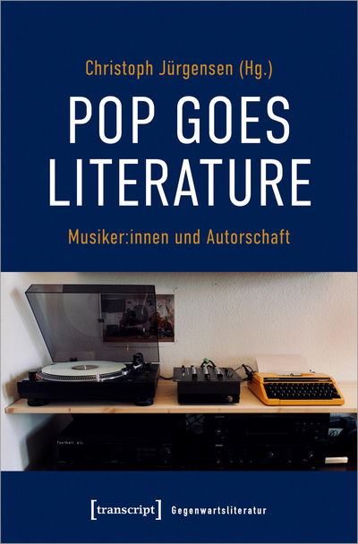 Cover des Buchs: Pop goes literature – Musiker:innen und Autorschaft