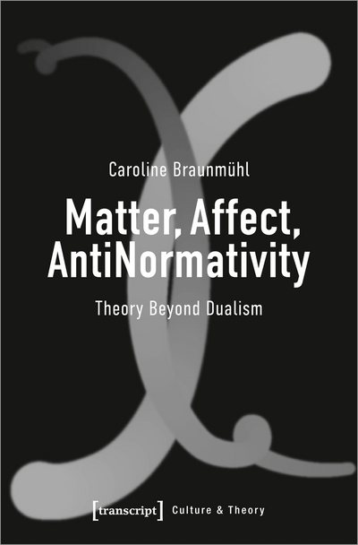 Cover of book: Matter, Affect, AntiNormativity