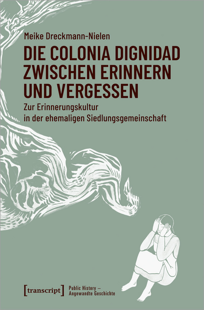 Cover des Buchs: Die Colonia Dignidad zwischen Erinnern und Vergessen
