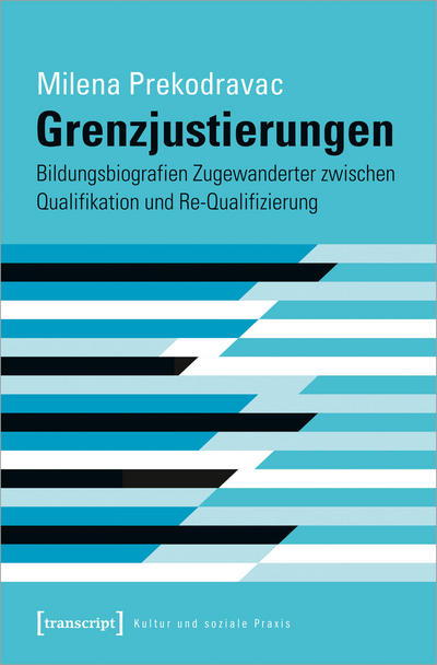 Cover of book: Grenzjustierungen – Bildungsbiografien Zugewanderter zwischen Qualifikation und Re-Qualifizierung
