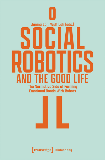 Cover of book: Social Robotics and the Good Life