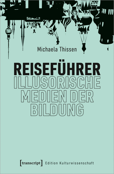 Cover des Buchs: Reiseführer – illusorische Medien der Bildung