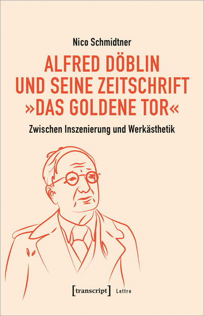 Cover of book: Alfred Döblin und seine Zeitschrift »Das Goldene Tor«