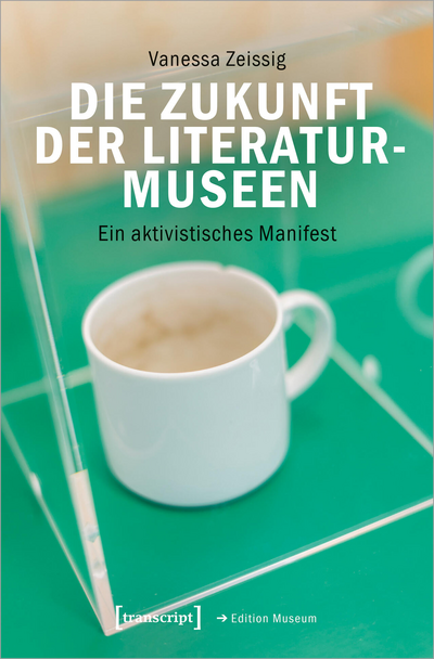 Cover des Buchs: Die Zukunft der Literaturmuseen