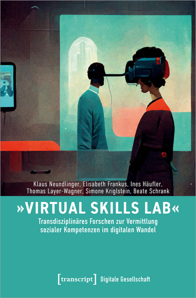 Cover of book: »Virtual Skills Lab« – Transdisziplinäres Forschen zur Vermittlung sozialer Kompetenzen im digitalen Wandel