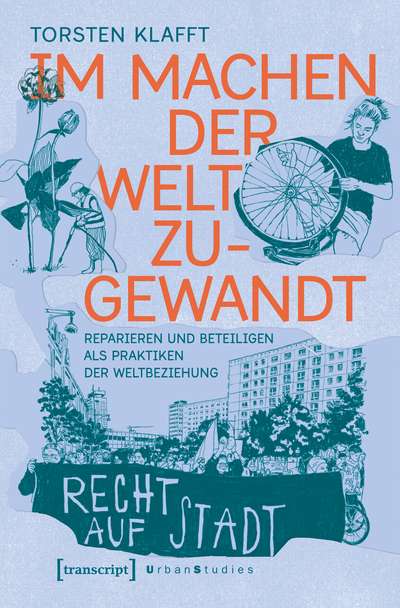 Cover des Buchs: Im Machen der Welt zugewandt – Reparieren und Beteiligen als Praktiken der Weltbeziehung