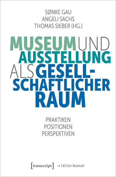 Cover des Buchs: Museum und Ausstellung als gesellschaftlicher Raum