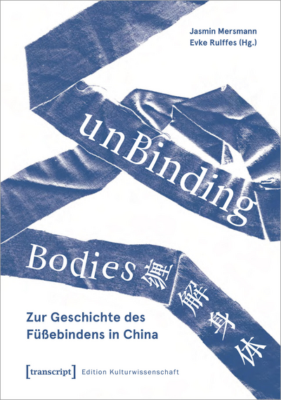 Cover of book: unBinding Bodies – Zur Geschichte des Füßebindens in China