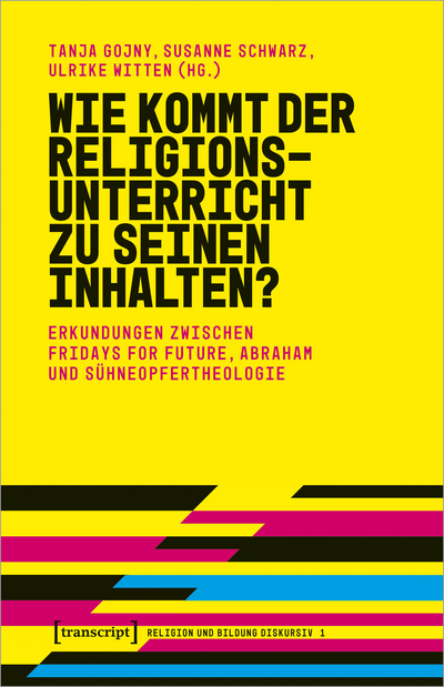 Cover des Buchs: Wie kommt der Religionsunterricht zu seinen Inhalten?