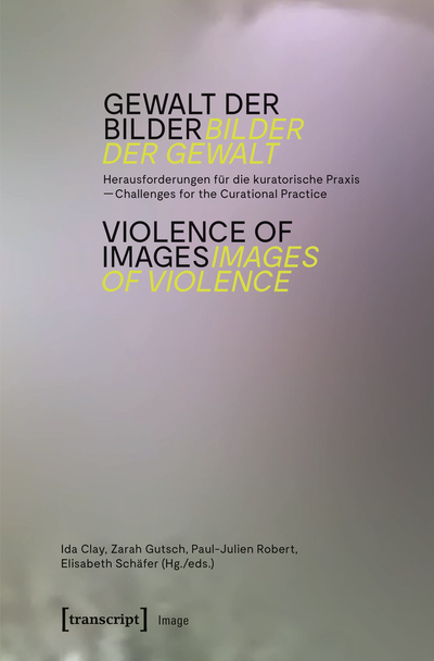 Cover of book: Gewalt der Bilder – Bilder der Gewalt / Violence of Images – Images of Violence