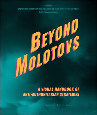 Cover des Buchs: Beyond Molotovs – A Visual Handbook of Anti-Authoritarian Strategies