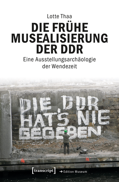 Cover des Buchs: Die frühe Musealisierung der DDR