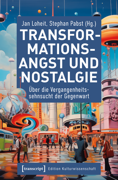 Cover des Buchs: Transformationsangst und Nostalgie