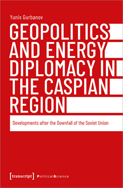 Cover des Buchs: Geopolitics and Energy Diplomacy in the Caspian Region