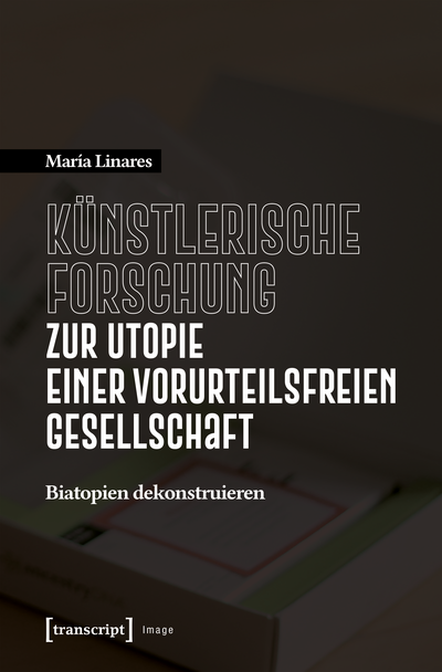 Cover des Buchs: Künstlerische Forschung zur Utopie einer vorurteilsfreien Gesellschaft