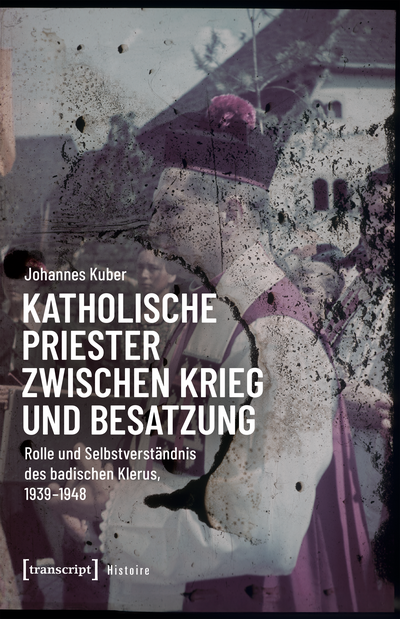 Cover of book: Katholische Priester zwischen Krieg und Besatzung