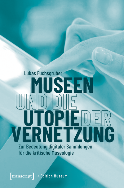 Cover des Buchs: Museen und die Utopie der Vernetzung