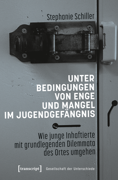 Cover des Buchs: Unter Bedingungen von Enge und Mangel im Jugendgefängnis
